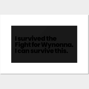 I survived the Fight for Wynonna. I can survive this. - Black Font Posters and Art